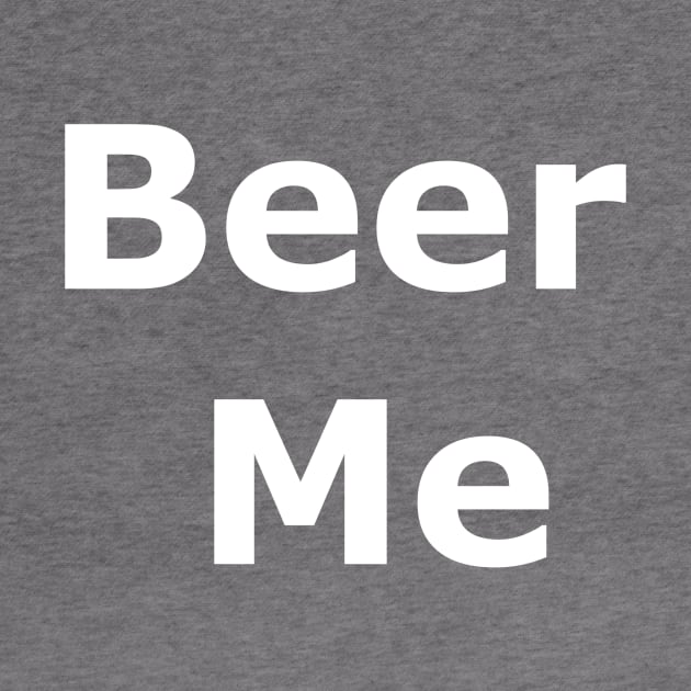 Beer Me by Quarantique